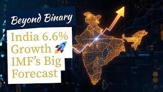 The IMF Just Raised India's Growth to 6.6% - Here's What It Means || Beyond Binary