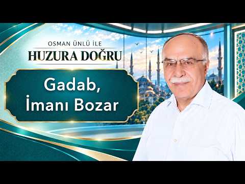 Gadab, İmanı Bozar - Osman Ünlü ile Huzura Doğru | 13 Ekim 2026