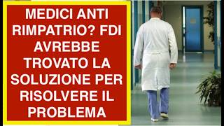 MEDICI ANTI RIMPATRIO? FDI AVREBBE TROVATO LA SOLUZIONE PER RISOLVERE IL PROBLEMA