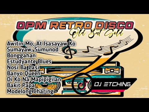 OPM Retro Disco | Sikat Noon, Mapapasayaw Ka Parin Ngayon | Dj Etching