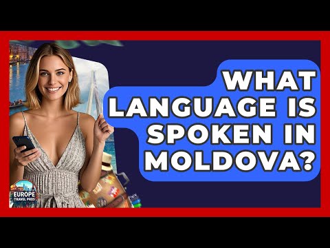 What Language Is Spoken In Moldova? - Europe Travel Pros