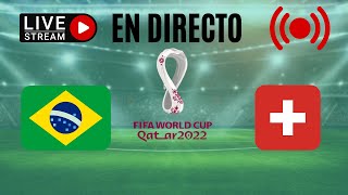 🔴 BRASIL VS SUIZA (EN VIVO) Mundial de Qatar 2022