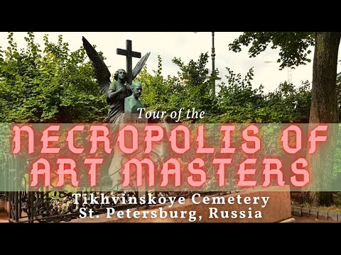 Necropolis of the Art Masters Walk-through Tour | Tikhvinskoye Cemetery in Alexander Nevsky Lavra
