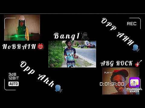 Bang1 - Opp Ahh ft.NoBRAIN, ABG Rock