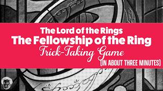 The Lord of the Rings: The Fellowship of the Ring trick taking game in about 3 minutes