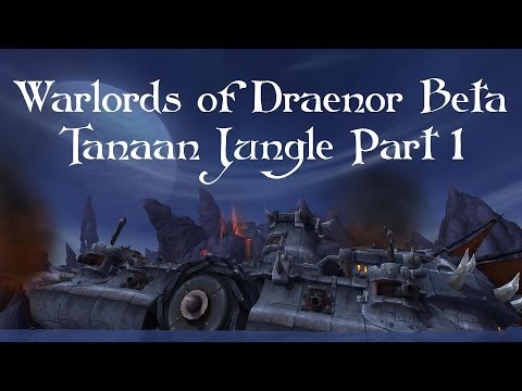 Warlords of Draenor Beta - Tanaan Jungle Part 1
