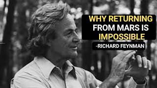 Why Returning From Mars Is Impossible: Feynman's Warning