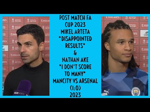 MIKEL ARTETA & NATHAN AKE POST MATCH FA CUP MANCHESTER CITY VS ARSENAL 1:0 2023