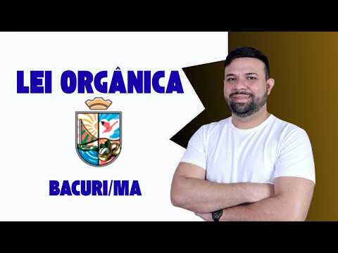 LEI ORGÂNICA DE BACURI MA - AULA 01 - CONCURSO GUARDA MUNICIPAL
