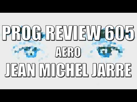 Prog Review 605 - AERO - Jean Michel Jarre