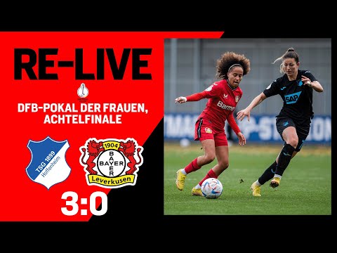 Re-LIVE: TSG 1899 Hoffenheim 🆚 Bayer 04 Leverkusen 3:0 | DFB-Pokal Frauen, Achtelfinale