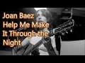 Joan Baez   Help Me Make It Through the Night   +   lyrics