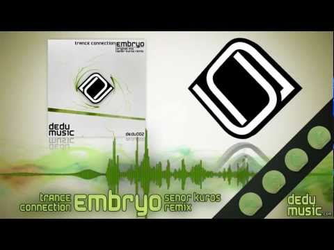 Trance Connection - Embryo (Senor Kuros Remix) [DEDU MUSIC]