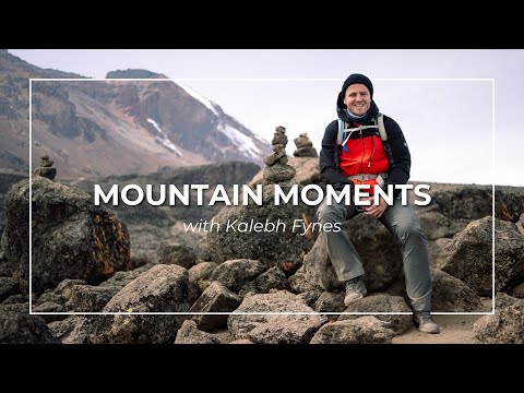 Mountain Moments with Kalebh Fynes | Kilimanjaro Expedition