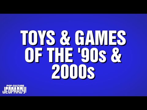 Toys and Games of the '90s and 2000s | Category | POP CULTURE JEOPARDY!
