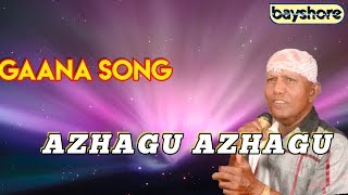 Azhagu Azhagu - Gaana Song  Bayshore
