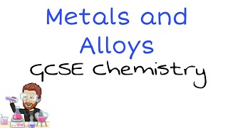 Metal Properties and Alloys Explained | Ultimate GCSE Chemistry Guide