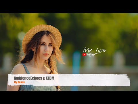 AmbienceEchoes & XEDM - My Desire