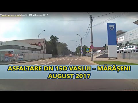 Vaslui - Maraseni asfaltare DN 15D video aug. 2017