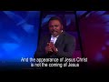 THE APPEARANCE OF CHRIST VS THE COMING OF JESUS