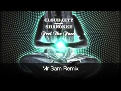 Cloud City feat Shanokee - Feel The Force (Mr Sam Remix)
