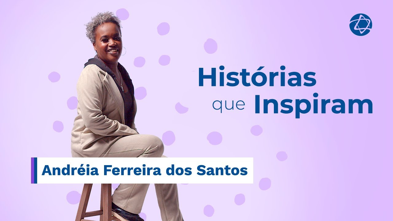 Diversidade, Equidade & Inclusão | Histórias Que Inspiram - Andréia