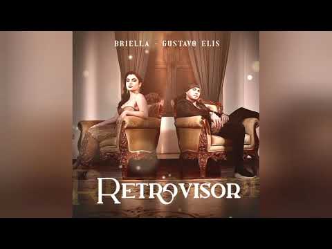 Briella Ft. Gustavo Elis - Retrovisor