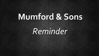 Mumford &amp; Sons - Reminder [Lyrics] | Lyrics4U