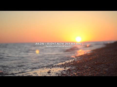 Akon - Right Now (Na Na Na) [Waxel Afro House Remix]