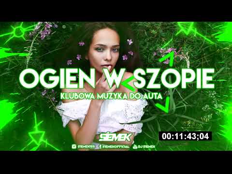 ❤🔥OGIEŃ W SZOPIE🔥♥️ NAJLEPSZA KLUBOWA MUZYKA DO AUTA❤️😍MAJ 2021😱✅⛔MEGA MIX⛔VOL.36 @DJ SIEMEK