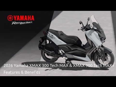 2026 Yamaha XMAX 300 Tech MAX & XMAX 300 Tech MAX+: Features & Benefits