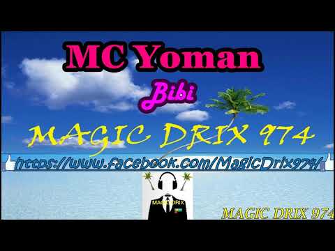 MC Yoman -  Bibi  ( ZOUK ) BY MAGIC DRIX 974