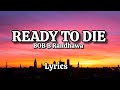 BOB B RANDHAWA READY TO DIE Lyrics