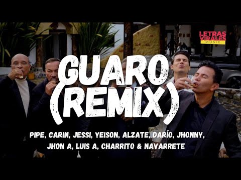 Guaro RMX - Pipe, Carin, Jessi, Yeison, Alzate, Darío, Jhonny, Jhon A, Luis A, Charrito & Navarrete