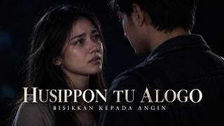 Download lagu HUSIPPON TU ALOGO – Bisikkan Kepada Angin | Lagu Batak Sedih mp3