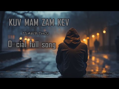KUV MAM ZAM KEV by TSAWB THOJ (Official full song )