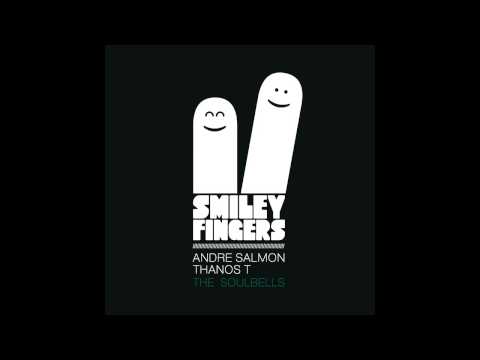 Andre Salmon & Thanos T - The Soulbells (Original Mix) Smiley Fingers Limited
