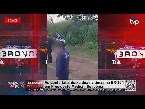Acidente fatal deixa duas vítimas na BR 364 em Presidente Médici   Rondônia