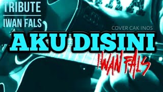 AKU DISINI - Iwan Fals | cover akustik - cak inos