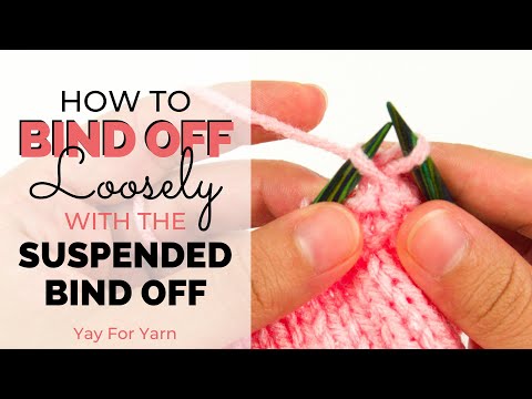 How to Bind Off Knitting Loosely - Suspended Bind Off Tutorial | Yay For Yarn