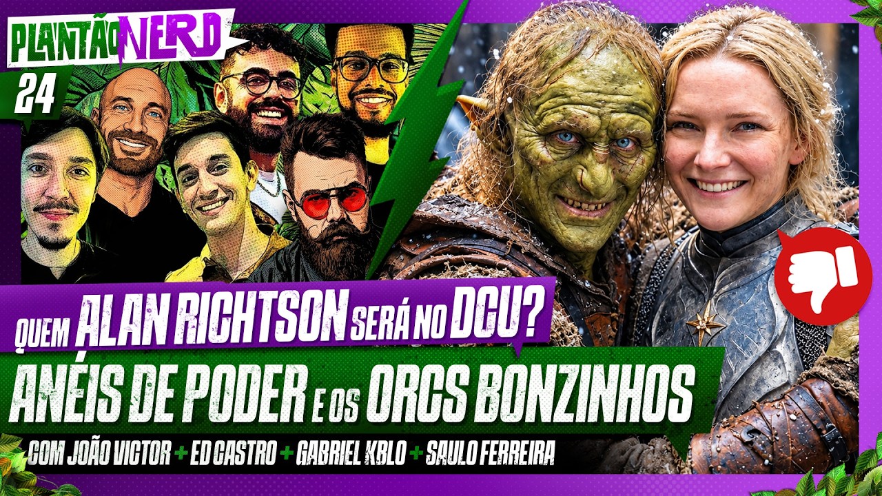 ORCS BONZINHOS + CARA DE BARRO + CQUEM ALAN RITCHSON DEVERIA SER NO DCU? - Plantão Nerd. #024