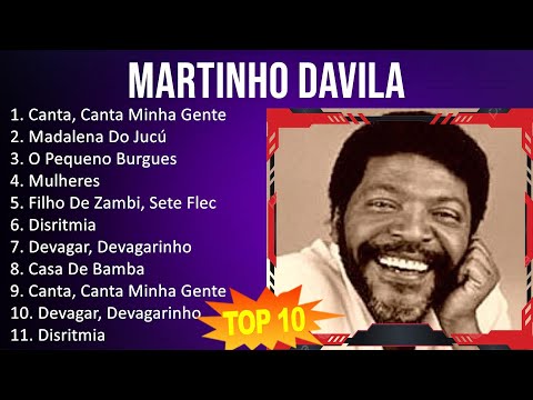 Martinho DaVila 2023 - 10 Maiores Sucessos - Canta, Canta Minha Gente, Madalena Do Jucú, O Peque...