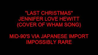 Last Christmas (JENNIFER LOVE HEWITT) SUPER-RARE AUDIO CLIP