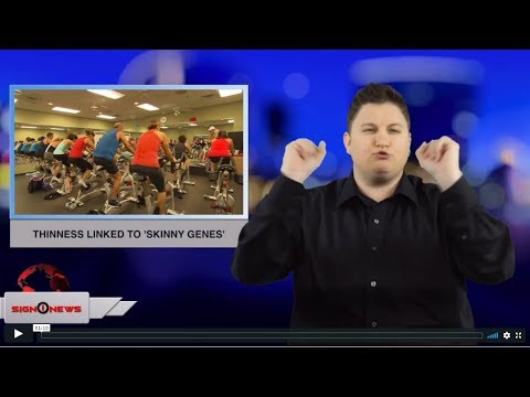 Thinness linked to 'Skinny genes' (ASL - 1.26.19)