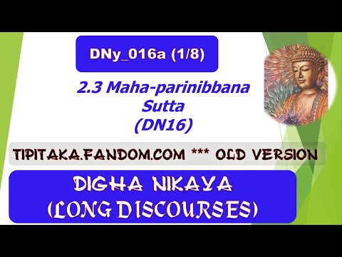 DNy_016a, Mahàparinibbàn Sutta (1/8),  Old version,Digha Nikaya (July 2020, Audio Texts)