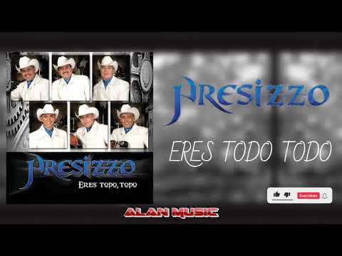 Presizzo - Eres Todo, Todo ( Letra )