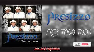 Presizzo - Eres Todo, Todo ( Letra )