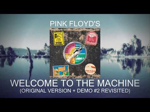 Welcome To The Machine (Original Version + Demo #2 Revisited) - Pink Floyd