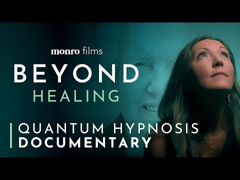 Beyond Healing | Full Documentary – Quantum & Regressive Hypnosis