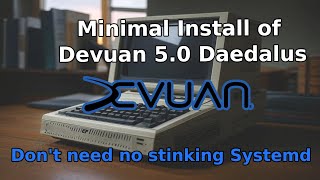 Download the video "Minimal Devuan Daedalus 5.0 Install. Debian without Systemd"